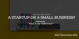 Read more about the article Startup or Small Business: What is the Strong Difference?