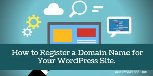Read more about the article How to Register a Domain Name for Your WordPress Site